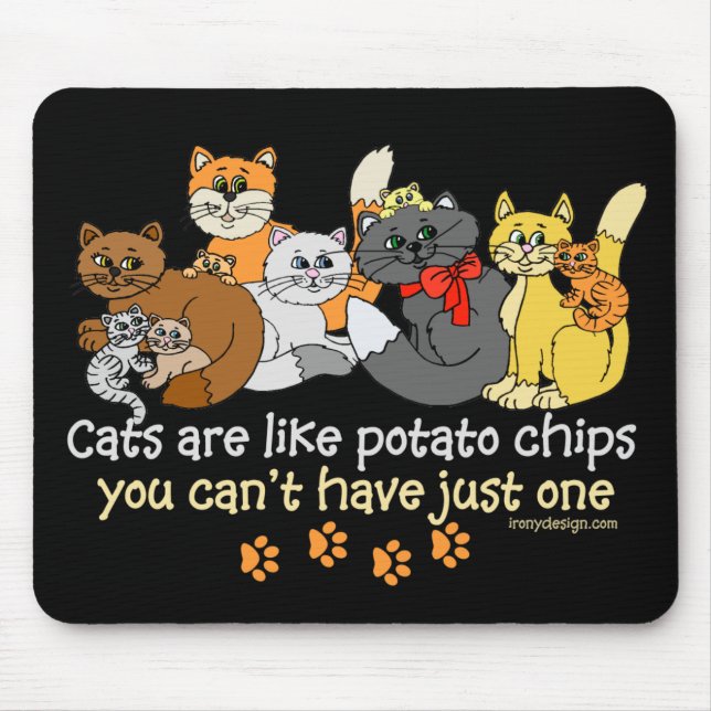 Cats are like potato chips mouse mat (Front)