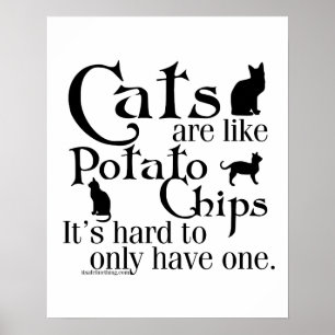 Cats are like potato chips... poster