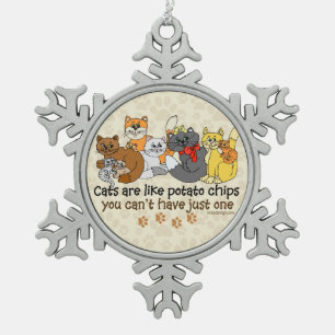 Cats are like potato chips snowflake pewter christmas ornament
