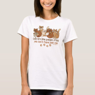 Cats are like potato chips T-Shirt