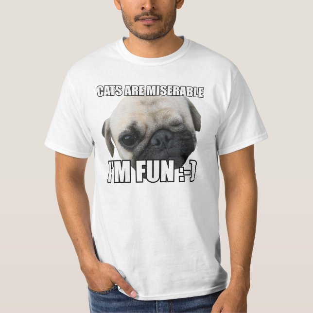 CATS ARE MISERABLE I'M FUN :-) MEME T-Shirt (Front)