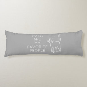 Cats are my favorite people body cushion