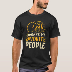 Cats Are My Favourite People. CAT LADYS EVERYWHERE T-Shirt