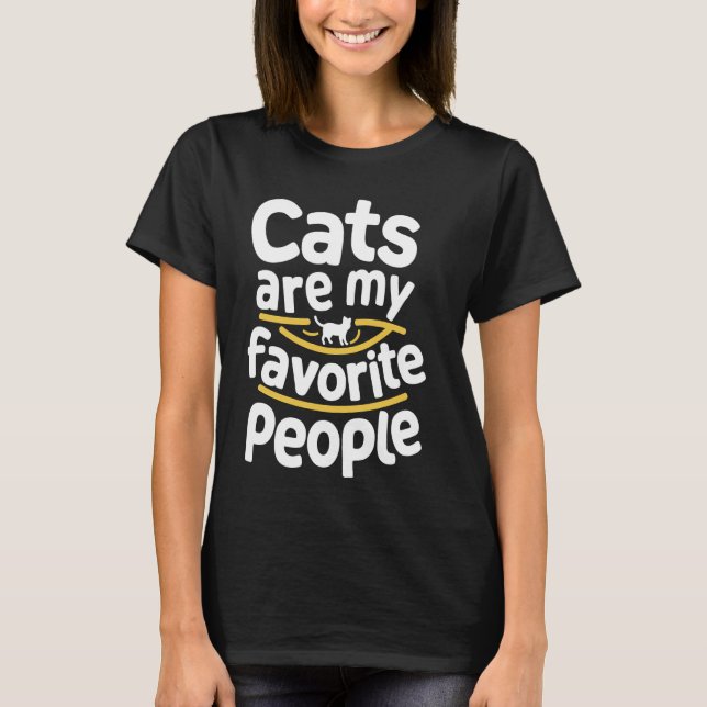 Cats Are My Favourite People Funny Cat Lover Kitte T-Shirt (Front)