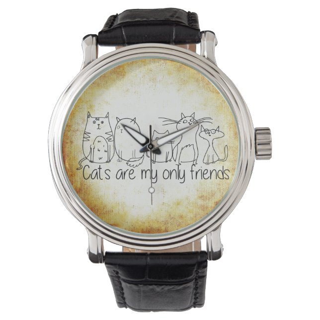 Cats Are My Only Friends Watch Vintage Leather (Front)