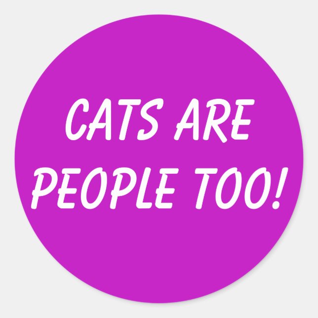 Cats are People too! Classic Round Sticker (Front)