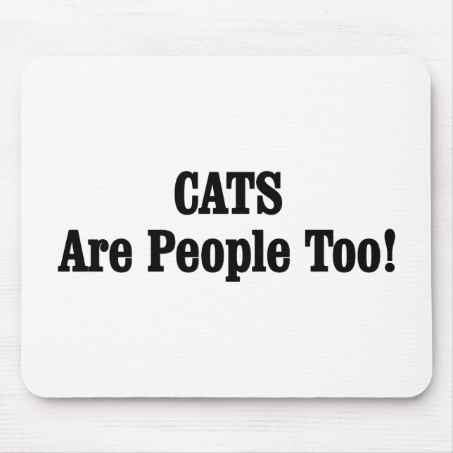 CATS Are People Too! Mouse Mat (Front)