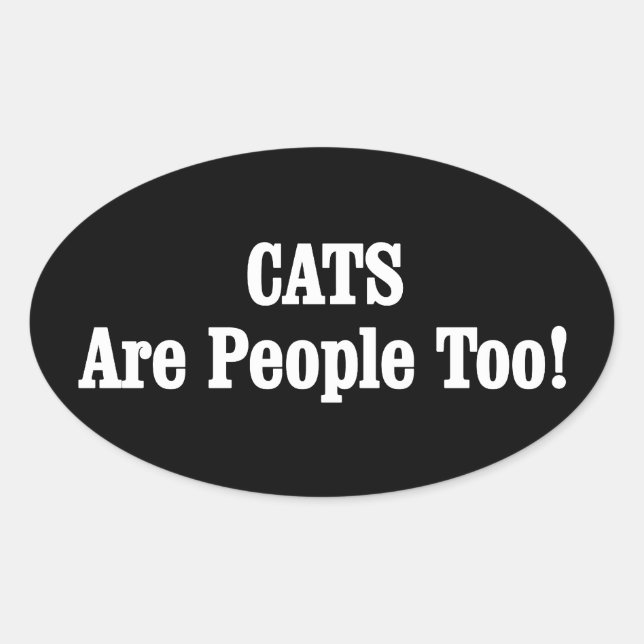 CATS Are People Too! Oval Sticker (Front)