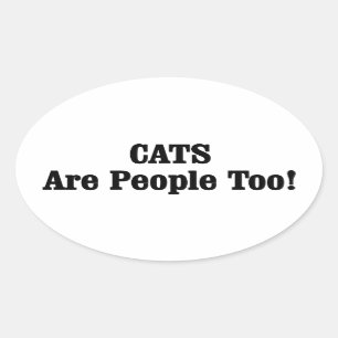 CATS Are People Too! Oval Sticker