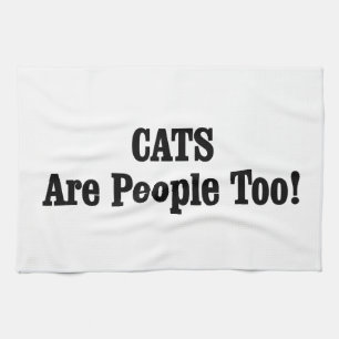CATS Are People Too! Tea Towel
