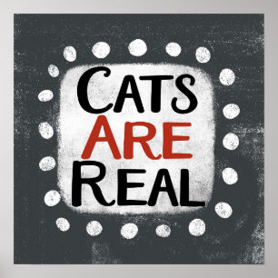 Cats Are Real Poster Wall Art