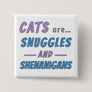 Cats are Snuggles and Shenanigans 15 Cm Square Badge
