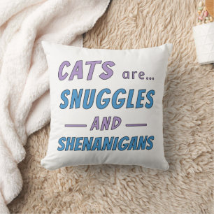 Cats are Snuggles and Shenanigans Cushion