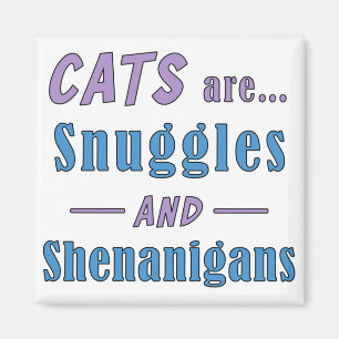 Cats are Snuggles and Shenanigans  Magnet