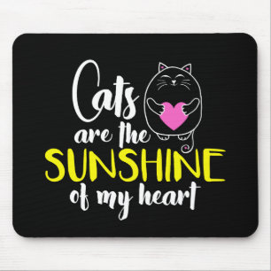 Cats are the Sunshine of My Heart Mouse Pad