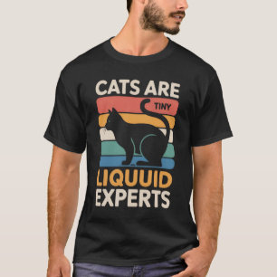 Cats Are tiny, liquid experts - Funny Mens T-Shirt
