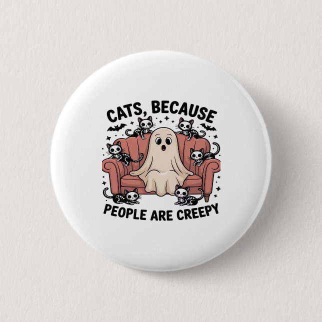Cats Because People Are Creepy Funny Ghost Hallowe 6 Cm Round Badge (Front)