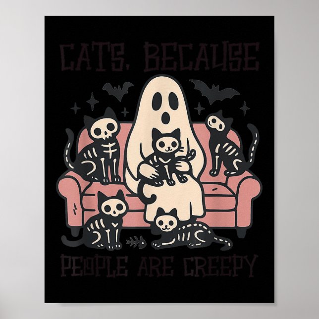 Cats Because People Are Creepy Ghost Halloween Cat Poster (Front)