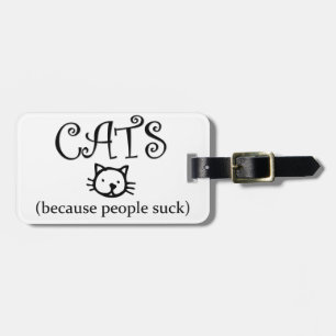 Cats, because people suck luggage tag