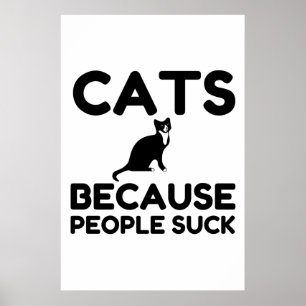 Cats Because People Suck Poster