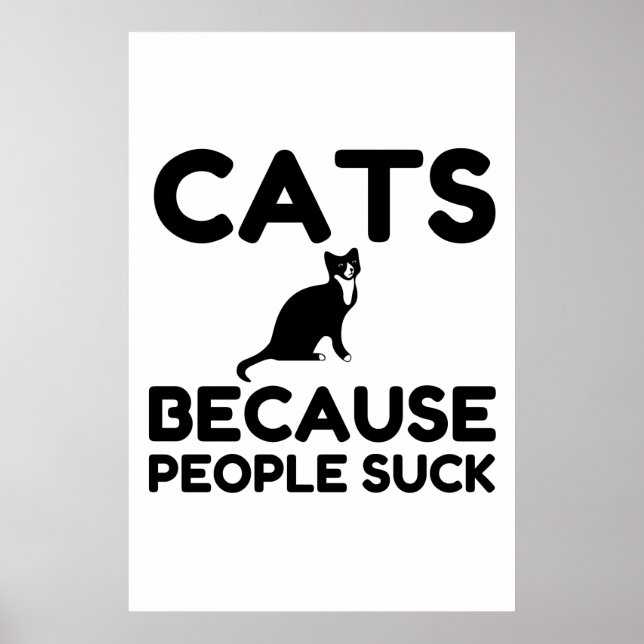 Cats Because People Suck Poster (Front)