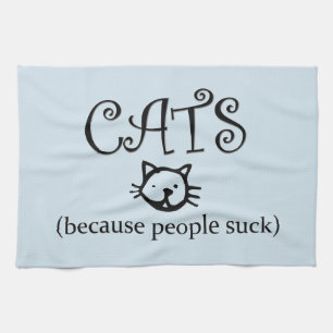 Cats because people suck tea towel