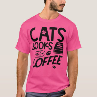 Cats books and coffee T-Shirt
