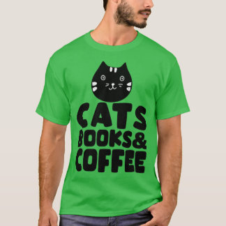 Cats Books Coffee1 T-Shirt