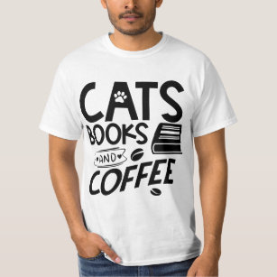 Cats Books Coffee Typography Quote Reading Saying T-Shirt