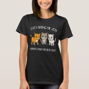 Cats Bring Me Joy Humans Make My Head Hurt Kitten T-Shirt