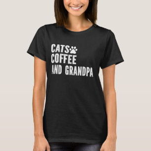 Cats Coffee and Grandpa Cat Grandpa T-Shirt
