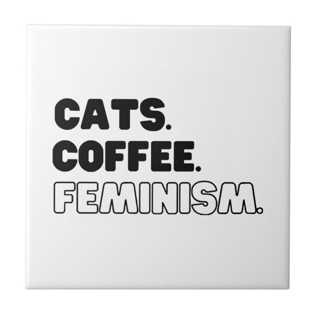 Cats Coffee Feminism Tile (Front)