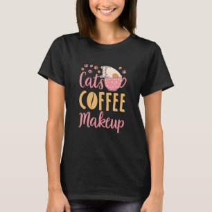 Cats Coffee Makeup Cat  Cosmetics T-Shirt