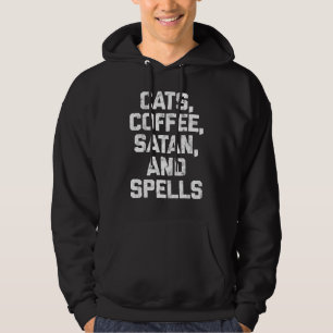 Cats Coffee Satan And Spells Witch Witchy Gothic W Hoodie