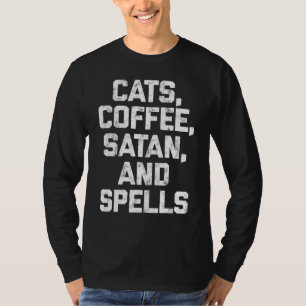 Cats Coffee Satan And Spells Witch Witchy Gothic W T-Shirt
