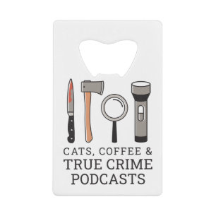 CATS, COFFEE & TRUE CRIME PODCASTS TRUE CRIME TOOL