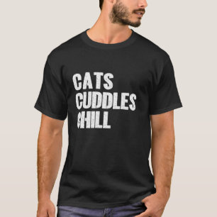 Cats Cuddles Chill Cat Dad T-Shirt
