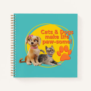 Cats & Dogs Make Life Paw-some! Notebook