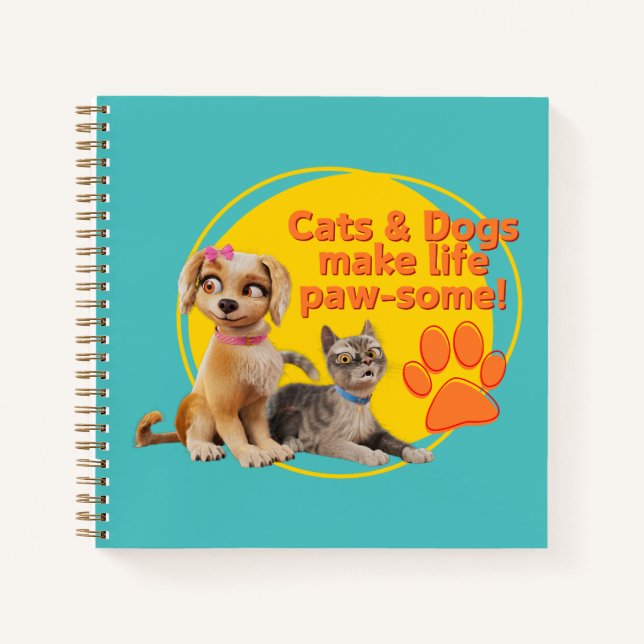 Cats & Dogs Make Life Paw-some! Notebook (Front)