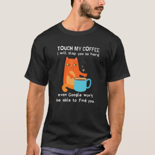 Cats Don't Touch My Coffee Women T-Shirt