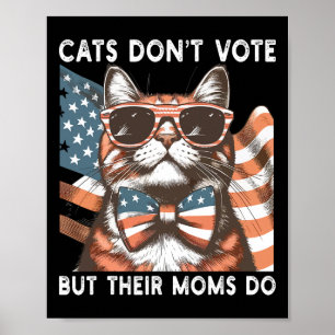 Cats Don't Vote But Their Moms Do Usa Childless Ca Poster