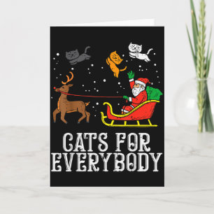 Cats For Everybody Christmas Cat Funny Xmas Women Card