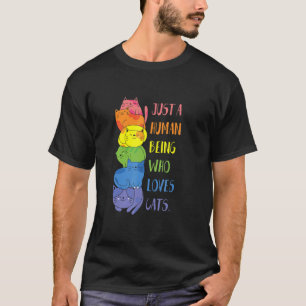 Cats Gender Neutral Just A Human Being T-Shirt