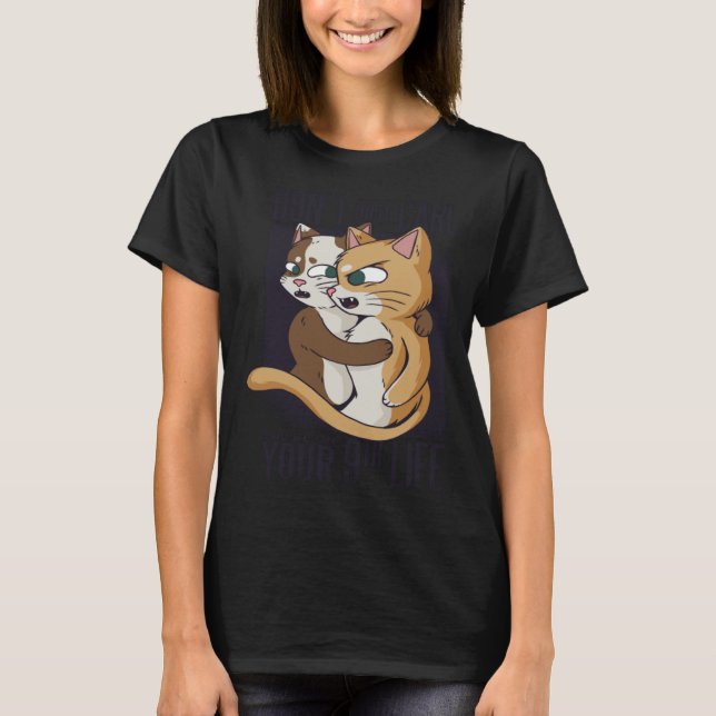 Cats Have 9 Life Kitten Cats T-Shirt (Front)