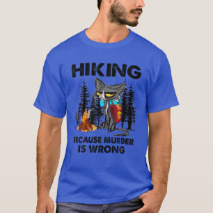 Cats Hiking Because Is Wrong T-Shirt
