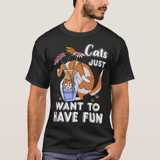 Cats Just Want To Have Fun Cute  Cat Kitten T-Shirt (Front)