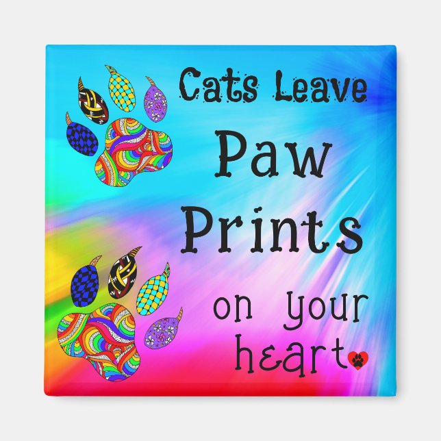 Cats Leave Paw Prints on Your Heart Magnet (Front)