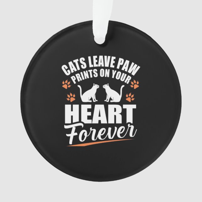Cats Leave Paw Prints On Your Heart Ornament (Front)