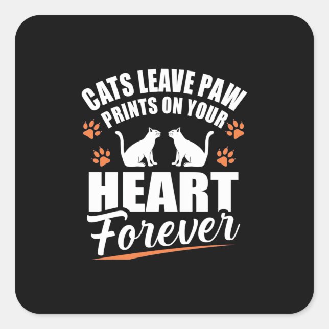 Cats Leave Paw Prints On Your Heart Square Sticker (Front)