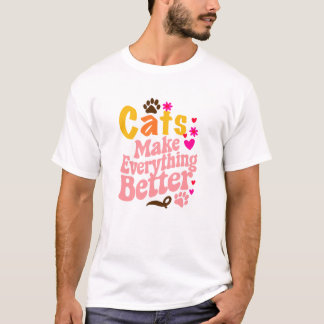 Cats Make Everything Better T-Shirt